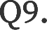 Q9.