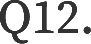 Q12.