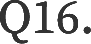 Q16.