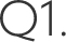 Q1.