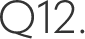 Q12.