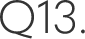 Q.13