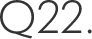 Q.22
