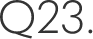 Q.23