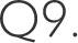 Q9.